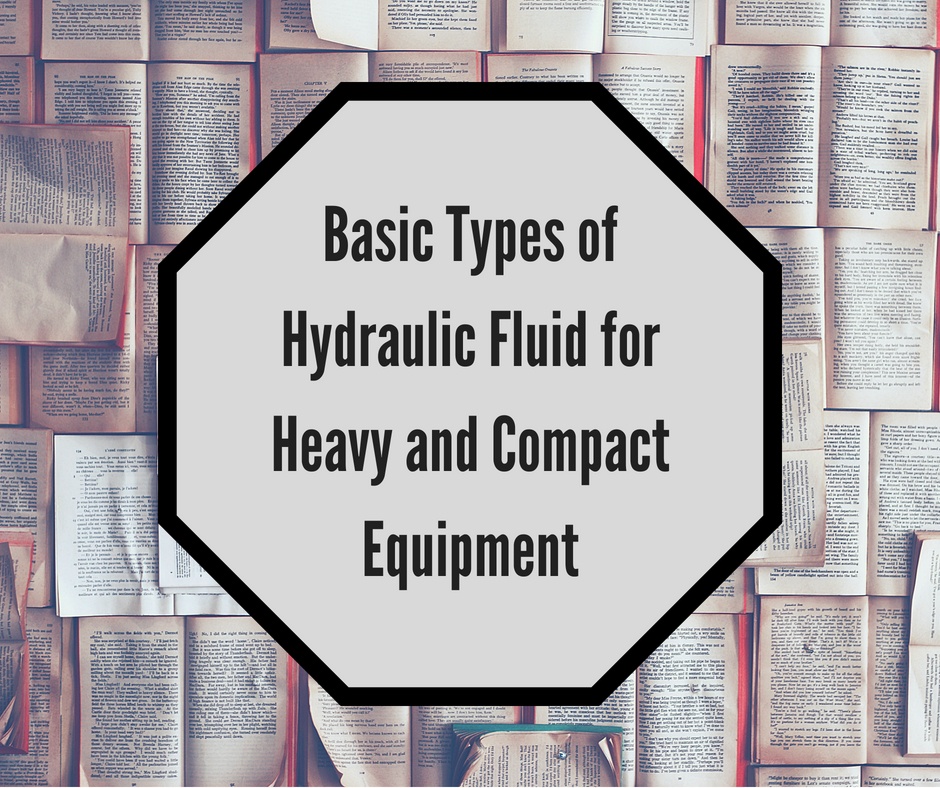 Basic Types of Hydraulic Fluid for Heavy and Compact Equipment
